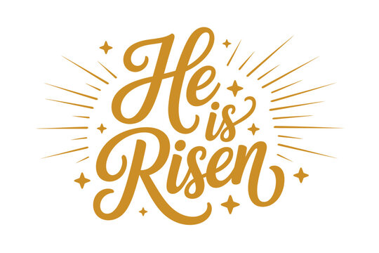 A golden Easter message with the words 'He is Risen' on a white background