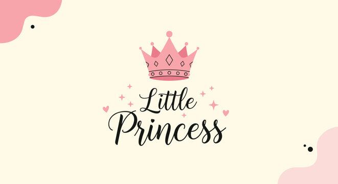 Little princess text is written in elegant black script beneath a pink crown with heart and star accents on a cream base.