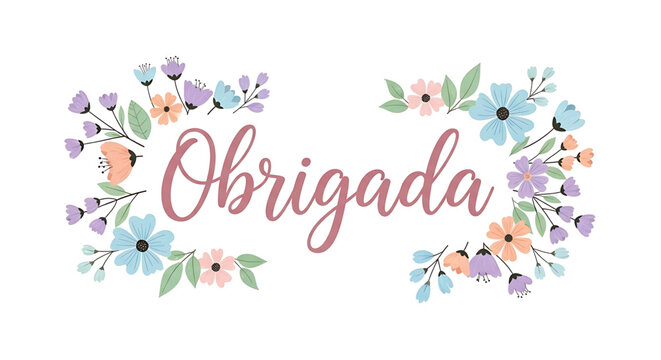 A colorful floral wreath with the Portuguese word for thank you Obrigada in elegant cursive script