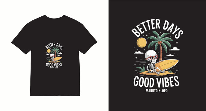 Skeleton on surfboard, t-shirt design with better days good vibes text