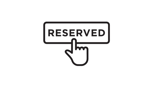 Cursor finger icon clicking on a rectangular sign with the word RESERVED in bold black letters, representing a click to reserve.