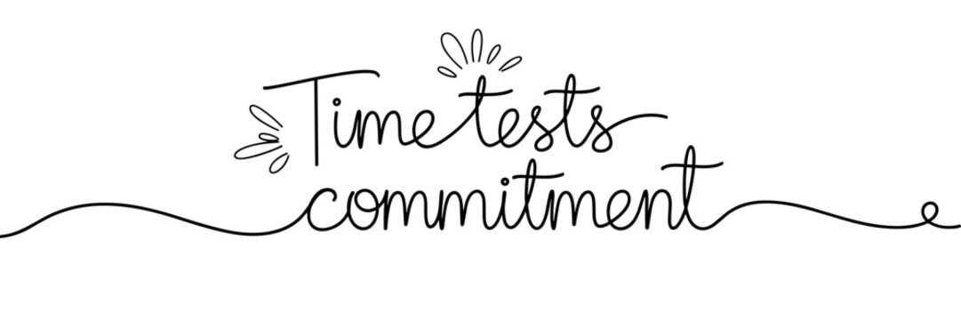 Handwritten phrase time tests commitment centered on white background, none editable stroke