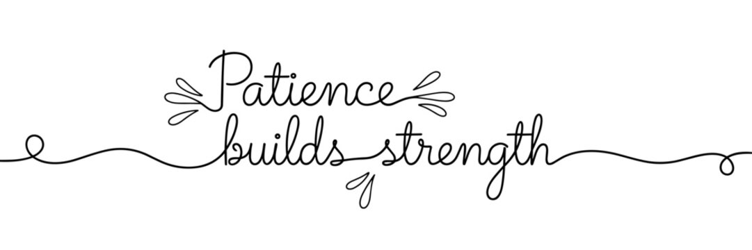 Hand lettering patience builds strength phrase on white, none editable stroke