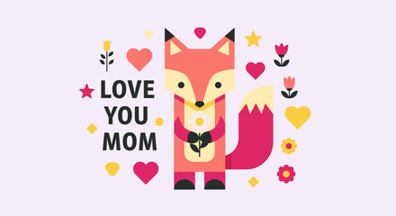 Fototapeta premium Cute Geometric Fox Illustration with Love You Mom Typography, Hearts, and Flowers for Mother's Day Greeting Card Design - Flat Vector Style