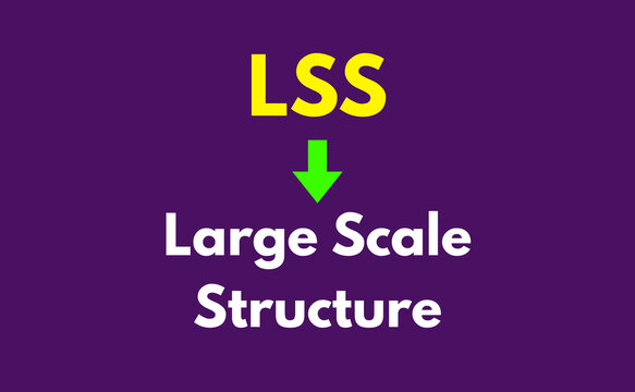 LSS Meaning, Large Scale Structure