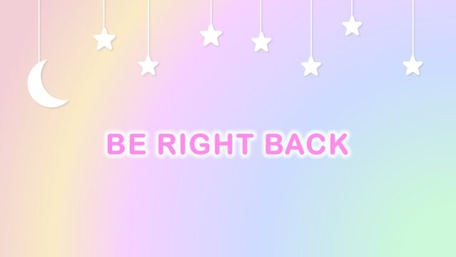 BE RIGHT BACK,BRB　A dreamy background of a cute moon and stars