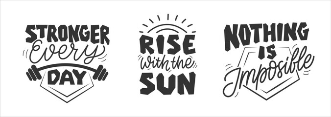 Fototapeta premium Hand-Drawn Motivation Lettering Set Stronger Every Day, Rise and Shine, Nothing Is Impossible