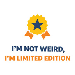 Obraz premium Funny motivational graphic design with a badge and text celebrating uniqueness and individuality in a quirky way