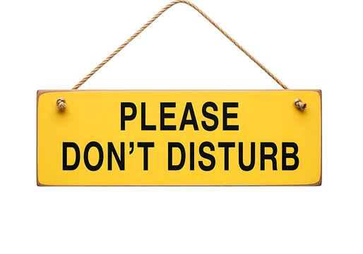 A rectangular yellow hanging sign with the bold black text message please do not disturb printed
