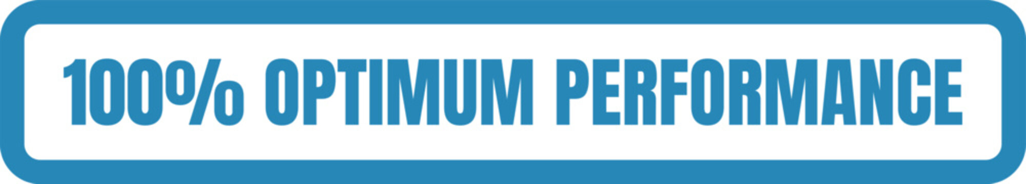 A bold blue rectangular badge featuring the text 100% optimum performance in a clear font style Vector, illustration Stamp Icon.