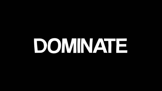Bold white Dominate text centered on a dark background with clean simple animation, strong and eye catching title for motivation, power, and leadership visuals.