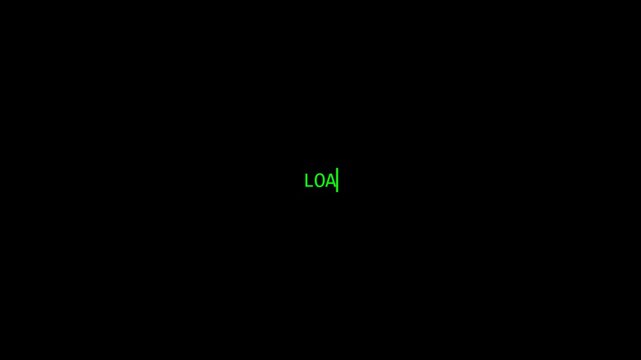 Green 'LOA|' Text with Blinking Cursor on Dark Screen - Loading Concept