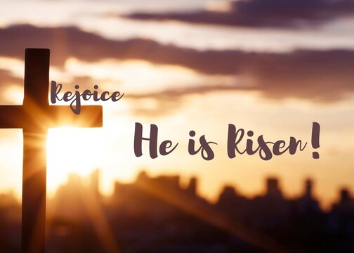 Rejoice! He is Risen - Happy Easter