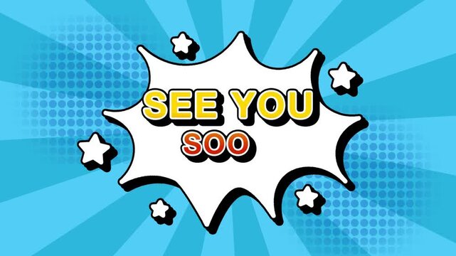 see you soon text word lettering popup comic cartoon reveal with bomb and smoke explosion manga anime book page dots with radial speed lines doodle sky blue background with seamless loop animation ret