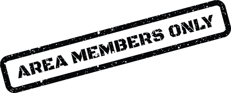 Distressed black rubber stamp proclaiming AREA MEMBERS ONLY to signify restricted access or exclusive privileges