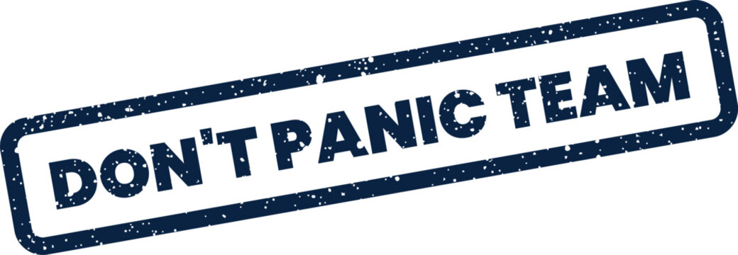 Distressed dont panic team message on a rectangular rubber stamp with grunge texture for collaborative projects