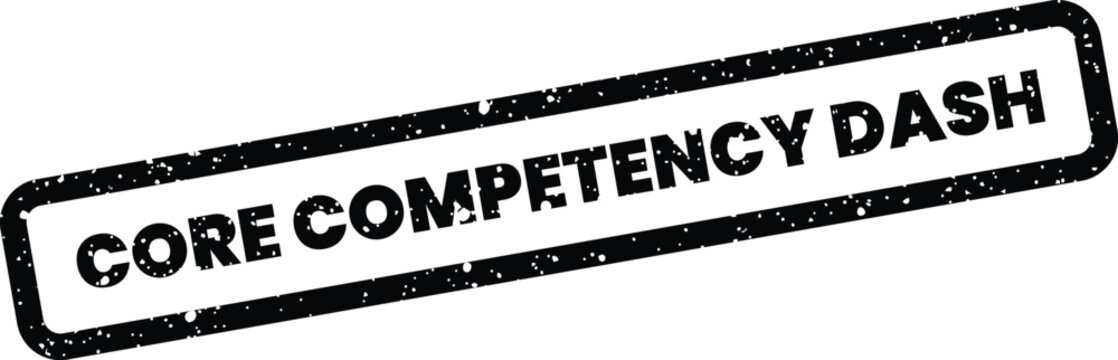 Grunge style rectangular stamp featuring the text Core Competency Dash, useful for project workflow visuals