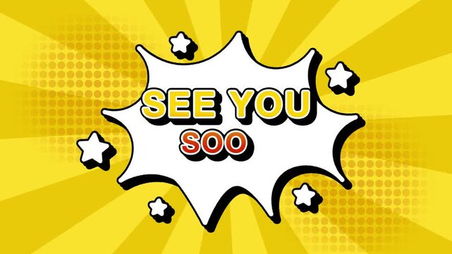 see you soon text word lettering popup comic cartoon reveal with bomb and smoke explosion manga anime book page dots with radial speed lines doodle yellow background with seamless loop animation retro