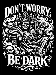 Obraz premium Don't Worry, Be Dark Gothic Skull King Illustration