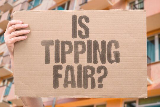 "Is Tipping Fair?" Whether the tipping system is fair to workers depends heavily on which state or country they work in. TIP. WAGES. RESTAURANT. WORKERS. CULTURE.