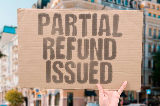 "Partial Refund Issued" Sometimes a seller will only issue a partial refund instead of the full amount originally paid for a product. REFUND. PURCHASE. POLICY. CONSUMER. BILLING.