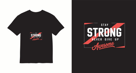 Fototapeta premium Stay strong never give up awesome typography t-shirt design with abstract elements