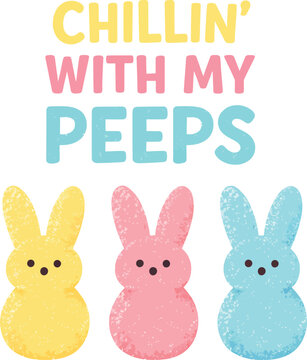 Chillin With My Peeps Easter Bunny Design with Pastel Candy Style Characters