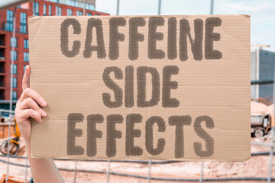 "Caffeine Side Effects" Understanding the full range of caffeine side effects helps people make smarter choices about how much they consume. CAFFEINE. EXCESS. COFFEE. HEALTH. EFFECTS.