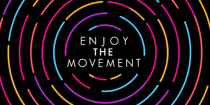 Colorful concentric circles surround the text enjoy the movement on black