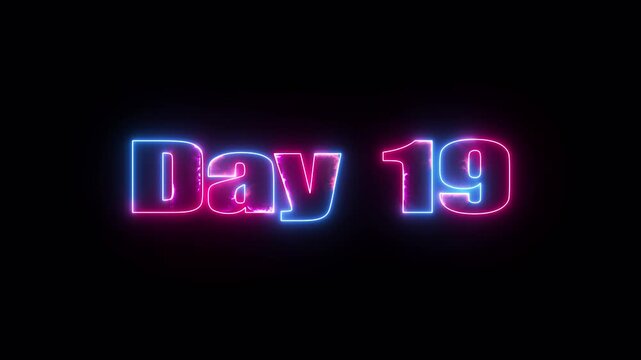 Glowing neon text Day 19 typography animation on black background. 19 Day To go glowing neon animation.