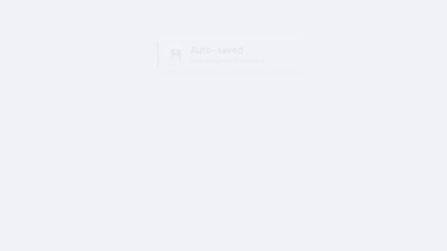 Minimalist user interface toast notification showing auto-saved progress status with floppy disk icon