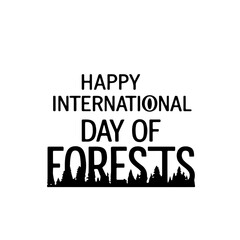 Obraz premium Creative Typography for International Day of Forests with Tree Silhouettes