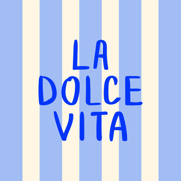 La dolce vita hand drawn quote (means sweet life on italian) on striped background. Vector summer greeting card