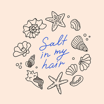 Salt in my hair vector handwritten quote and seashells around. Hand drawn whimsical illustration and lettering in vintage style