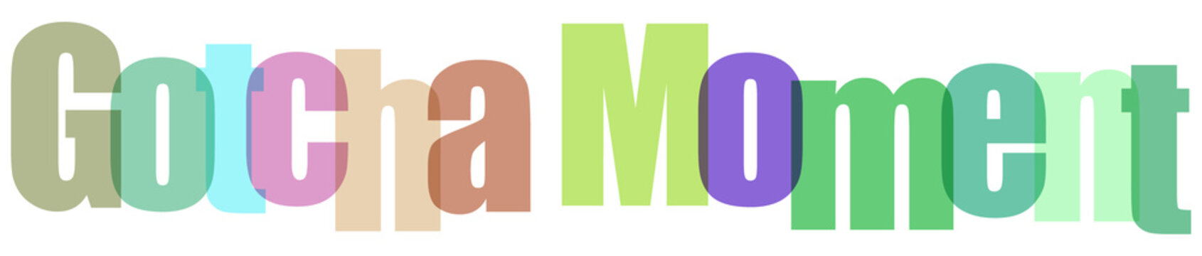 Colorful 'Gotcha Moment' text with overlapping letters and transparent effect on white background