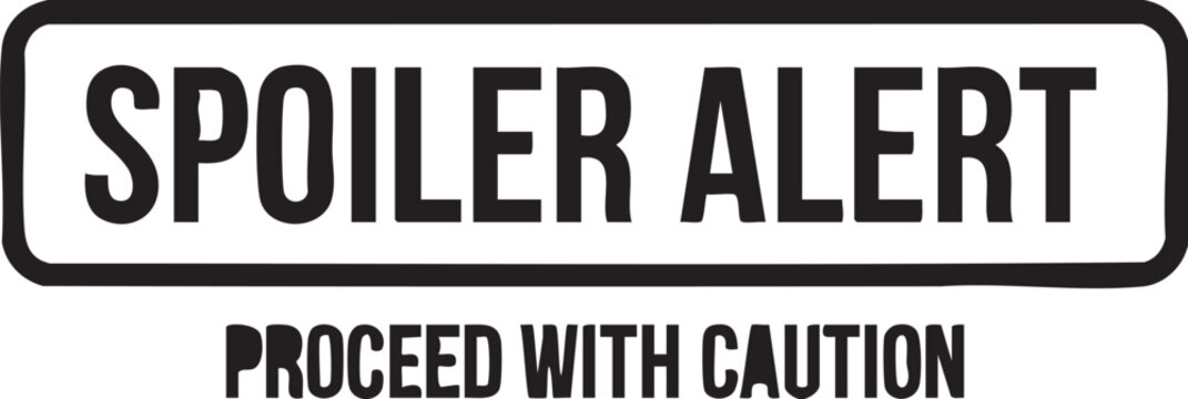Spoiler alert warning sign