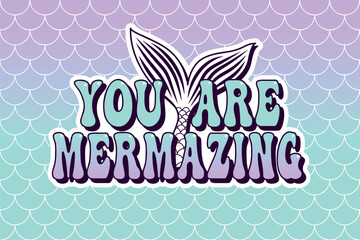 you are mermazing groovy lettering with mermaid tail, vector sticker for t-shirt graphics, tee design, gifts, shirts, mugs, posters © Liena