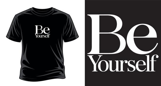 Black t shirt mockup with white be yourself serif font typography design on black background vector art print templet