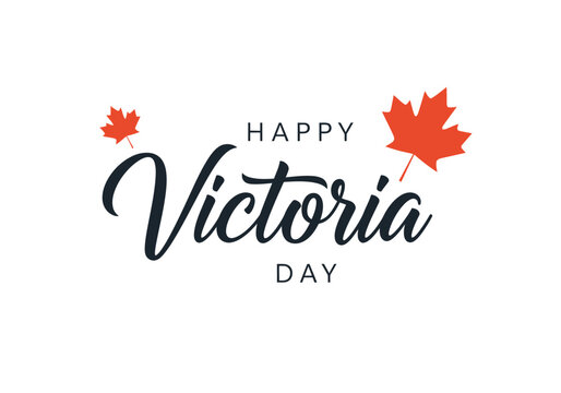 Happy Victoria Day Greeting with Elegant Typography and Red Maple Leaves on White Background - Canadian Public Holiday Celebration Vector Illustration