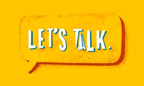 A bright yellow textured speech bubble displaying the inviting phrase LETS TALK in bold white letters with a blue shadow against a vibrant yellow background encouraging conversation
