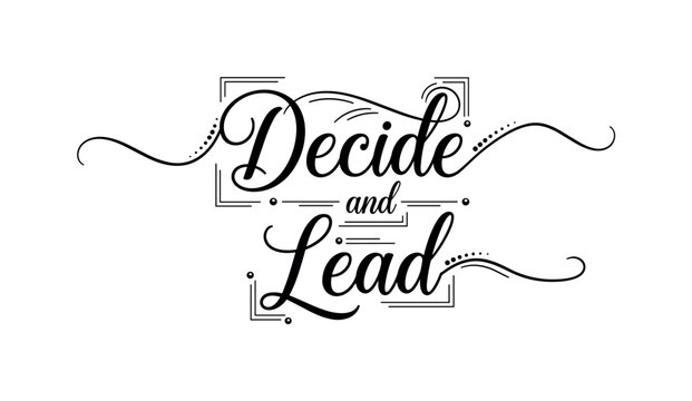 Decide and Lead. lettering and all elements in black. Vector style. AWhite background. Pure white background. Perfect isolation and visual consistency. Elegant