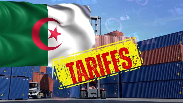 The Algerian Flag and Container Terminal Under a "TARIFFS" Stamp: A Symbol of Trade Protectionism and Global Logistics Friction. These are punitive tariffs imposed on key industries or product lines.