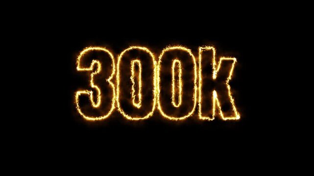 300k Special Milestone Celebration with Fiery Text Animation