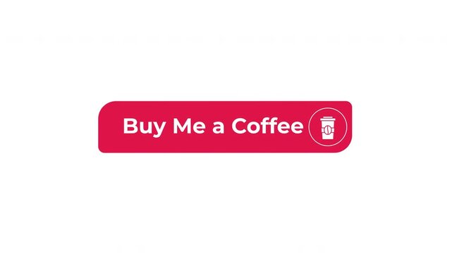Buy me coffee interactive flat button with click animation. Creator income. Tip jar. Fan support. Online donation. Content monetization. Minimal UI element animated press effect. CTA video overlay