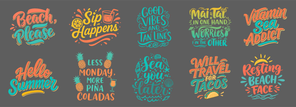 Beach Please Sip Happens Good Vibes Vitamin Sea Addict Hello Summer Sea You Later Will Travel For Tacos Resting Beach Face hand lettered typography set