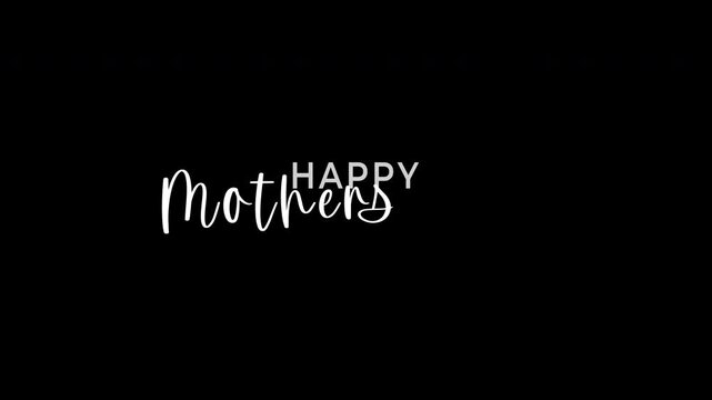 Animated Happy mother's day text of beautiful lettering in white color on transparent background. Suitable for greeting, banner, event, etc.