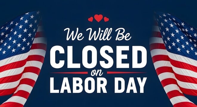 Labor day closure notice celebrating american workers on labor day