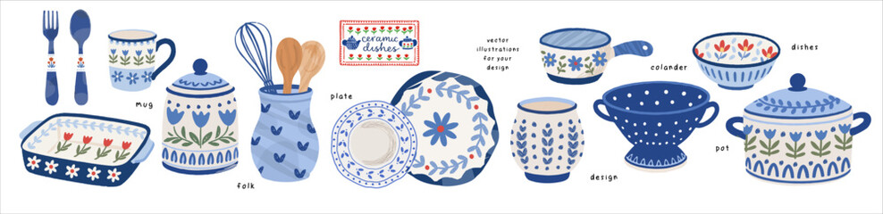 Fototapeta premium Folk ceramic dishes. Cute vector hand-drawn rustic illustrations of dishes, plate, saucepan, jugs, pot, mug, cup, fork, spoon and kitchen utensils, blu floral pattern, ornament for home decor and i