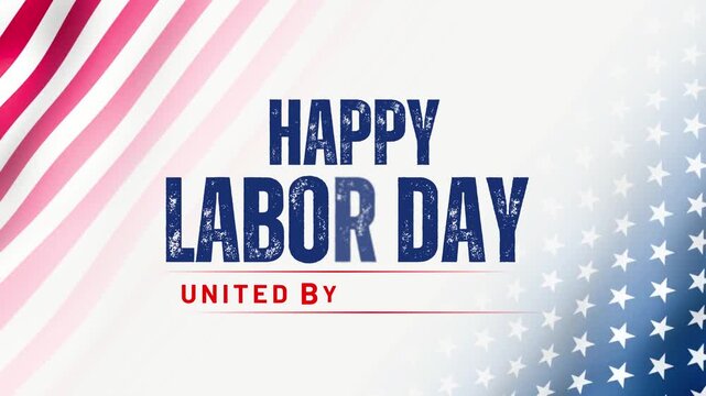 Animated USA flag waving in the background with bold Happy Labor Day text and tagline United by Hard Work. Patriotic motion graphic for Labor Day celebrations, social media posts, corporate greetings.