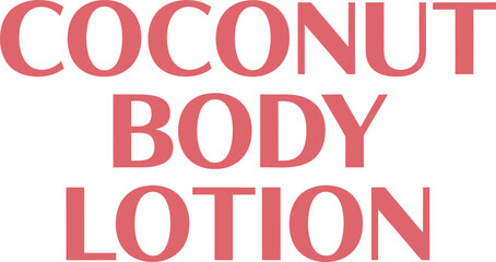 Fototapeta premium Coconut Body Lotion Typography Label